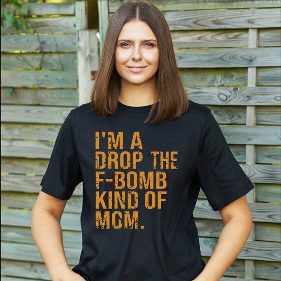 Women's I'm A Drop The F Bomb Kind Of Mom Tee Shirt - Picture 1 of 2
